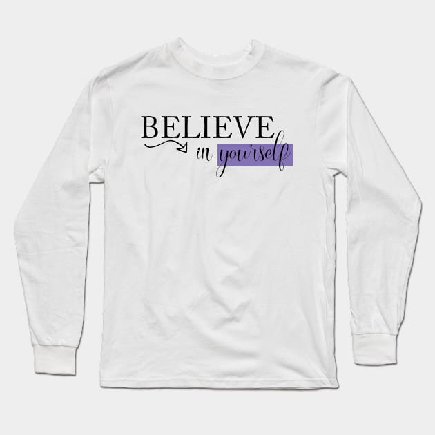 Believe in yourself Long Sleeve T-Shirt by AwesomeHumanBeing